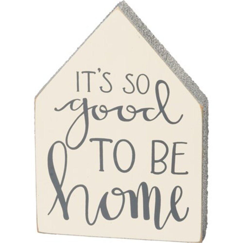“It’s So Good To Be Home” Wooden House Sitter